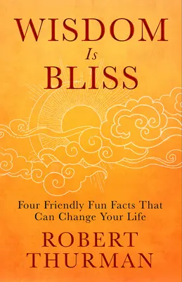 A bölcsesség a boldogság: Négy barátságos szórakoztató tény, amely megváltoztathatja az életedet - Wisdom Is Bliss: Four Friendly Fun Facts That Can Change Your Life