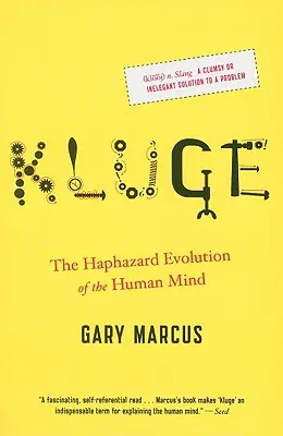 Kluge: Az emberi elme véletlenszerű fejlődése - Kluge: The Haphazard Evolution of the Human Mind