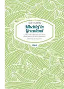 Balhé Grönlandon - Csak egy ördögien sietős ember kívánkozik a hegyeihez repülni - Mischief in Greenland - Only a Man in the Devil of a Hurry Would Wish to Fly to His Mountains