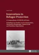 Innovációk a menekültvédelemben; Összefoglaló az UNHCR 60 évéről. Esettanulmányokkal az informatikai közösségekről, a vietnami hajósokról, a chilei száműzöttekről an - Innovations in Refugee Protection; A Compendium of UNHCR's 60 Years. Including Case Studies on IT Communities, Vietnamese Boatpeople, Chilean Exile an