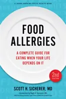 Ételallergiák: Teljes körű útmutató az étkezéshez, amikor az életed függ tőle - Food Allergies: A Complete Guide for Eating When Your Life Depends on It