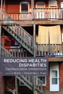 Az egészségügyi egyenlőtlenségek csökkentése; kommunikációs beavatkozások - Reducing Health Disparities; Communication Interventions