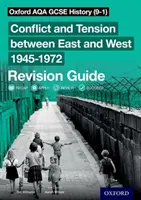 Oxford AQA GCSE History (9-1): Oxford AQA GCSE History (9-1): Konfliktus és feszültség Kelet és Nyugat között 1945-1972 felülvizsgálati útmutató - Oxford AQA GCSE History (9-1): Conflict and Tension between East and West 1945-1972 Revision Guide