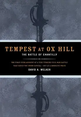 Vihar az Ox Hillnél: A chantilly-i csata - Tempest at Ox Hill: The Battle of Chantilly