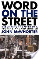 Szó az utcán: A tiszta standard angol mítoszának megcáfolása - Word on the Street: Debunking the Myth of a Pure Standard English