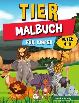 Tier-Malbuch fr Kinder: Farbe und erstellen schne Tiere, Spa Tiere Frbung Seiten fr Entspannung und Stressabbau