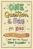 One Question a Day for Kids: A Three-Year Journal: Készítsd el saját személyes időkapszuládat - One Question a Day for Kids: A Three-Year Journal: Create Your Own Personal Time Capsule