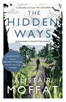 A rejtett utak: Skócia elfeledett útjai - The Hidden Ways: Scotland's Forgotten Roads