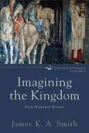 Az ország képzelete: Hogyan működik az istentisztelet - Imagining the Kingdom: How Worship Works