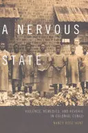 Ideges állapot: Erőszak, gyógymódok és álmélkodás a gyarmati Kongóban - A Nervous State: Violence, Remedies, and Reverie in Colonial Congo