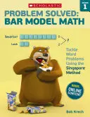 Probléma megoldva: Bar Model Math: osztály: Szöveges feladatok megoldása a szingapúri módszerrel - Problem Solved: Bar Model Math: Grade 1: Tackle Word Problems Using the Singapore Method