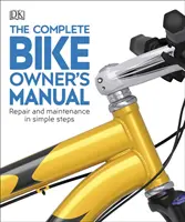 Teljes kerékpár-tulajdonosi kézikönyv - Javítás és karbantartás egyszerű lépésekben - Complete Bike Owner's Manual - Repair and Maintenance in Simple Steps
