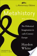 Metahistória: A történelmi képzelet a tizenkilencedik századi Európában - Metahistory: The Historical Imagination in Nineteenth-Century Europe