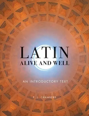 Latin Alive and Well: Bevezető szöveg - Latin Alive and Well: An Introductory Text