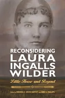 Újragondolva Laura Ingalls Wilder: Little House and Beyond - Reconsidering Laura Ingalls Wilder: Little House and Beyond