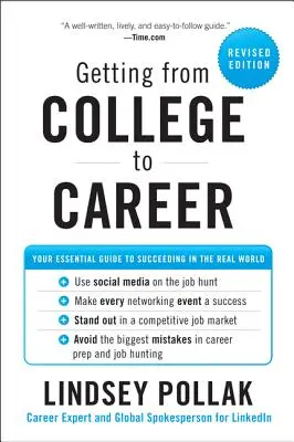 A főiskoláról a karrierbe: Az alapvető útmutató a való világban való boldoguláshoz - Getting from College to Career: Your Essential Guide to Succeeding in the Real World