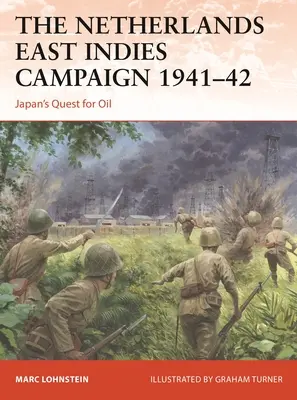 A Holland Kelet-indiai Hadjárat 1941-42: Japán törekvése az olajért - The Netherlands East Indies Campaign 1941-42: Japan's Quest for Oil