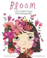 Bloom: Elsa Schiaparelli divattervező története - Bloom: A Story of Fashion Designer Elsa Schiaparelli