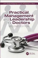 Gyakorlati menedzsment és vezetés orvosoknak: Második kiadás - Practical Management and Leadership for Doctors: Second Edition