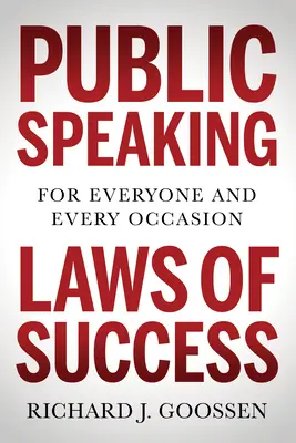 A siker nyilvános beszédtörvényei: Mindenkinek és minden alkalomra - Public Speaking Laws of Success: For Everyone and Every Occasion