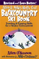 Allen & Mike's Really Cool Backcountry Ski Book: Traveling & Camping Skills for a Winter Environment (Utazási és kempingezési készségek téli környezetben) - Allen & Mike's Really Cool Backcountry Ski Book: Traveling & Camping Skills for a Winter Environment