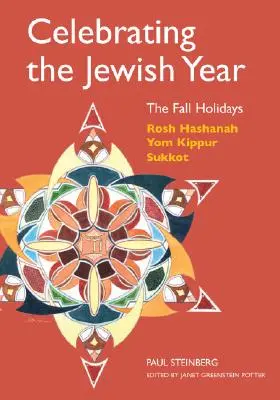 A zsidó év ünneplése: Az őszi ünnepek: Ros Hásáná, Jom Kipur, Szukkot - Celebrating the Jewish Year: The Fall Holidays: Rosh Hashanah, Yom Kippur, Sukkot