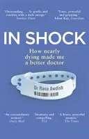 Sokkban - Hogyan lettem jobb orvos a majdnem halálomból - In Shock - How nearly dying made me a better doctor