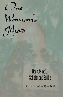 Egy nő dzsihádja: Nana Asma'u, tudós és írástudó - One Woman's Jihad: Nana Asma'u, Scholar and Scribe