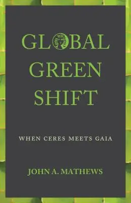 Globális zöld váltás: Amikor a Ceres találkozik Gaiával - Global Green Shift: When Ceres Meets Gaia