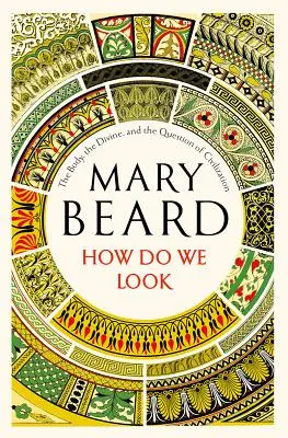 How Do We Look: A test, az isteni és a civilizáció kérdése - How Do We Look: The Body, the Divine, and the Question of Civilization