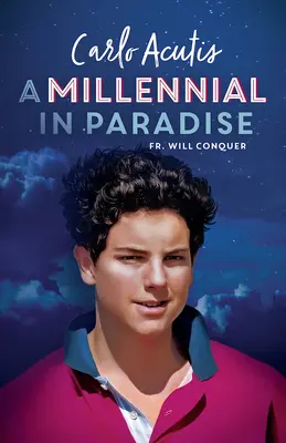 Egy ezredéves a Paradicsomban: Carlo Acutis - A Millennial in Paradise: Carlo Acutis