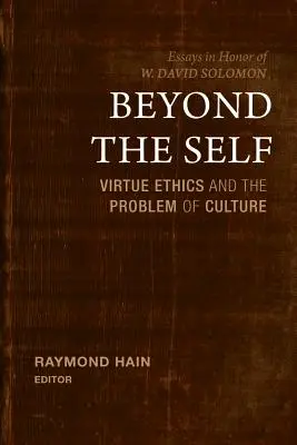 Az énen túl: Az erényetika és a kultúra problémája - Beyond the Self: Virtue Ethics and the Problem of Culture