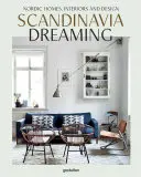 Skandináv álmodozás: Skandináv otthonok, lakberendezés és dizájn - Scandinavia Dreaming: Nordic Homes, Interiors and Design