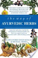 Az ájurvédikus gyógynövények útja: Kortárs bevezetés és hasznos kézikönyv a világ legrégebbi gyógyító rendszeréhez - The Way of Ayurvedic Herbs: A Contemporary Introduction and Useful Manual for the World's Oldest Healing System