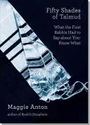 A Talmud ötven árnyalata: Amit az első rabbik mondtak a Tudod-mihez. - Fifty Shades of Talmud: What the First Rabbis Had to Say about You-Know-What