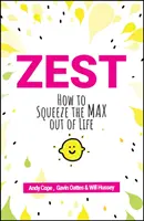 Zest: Hogyan sajtoljuk ki a maximumot az életből? - Zest: How to Squeeze the Max Out of Life