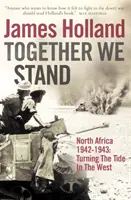 Együtt állunk - Észak-Afrika 1942-1943: Fordulat a Nyugatban - Together We Stand - North Africa 1942-1943: Turning the Tide in the West