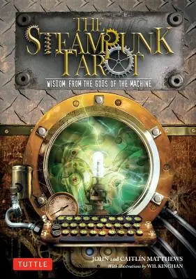 A steampunk tarot: Bölcsesség a gép isteneitől [Kártyákkal] - The Steampunk Tarot: Wisdom from the Gods of the Machine [With Cards]