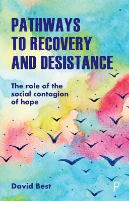 Utak a felépüléshez és a leszokáshoz: A remény társadalmi fertőzésének szerepe - Pathways to Recovery and Desistance: The Role of the Social Contagion of Hope