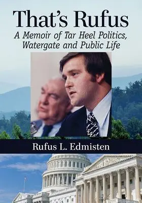 Ez Rufus: A Memoir of Tar Heel Politics, Watergate and Public Life (Emlékirat a Tar Heel politikáról, Watergate-ről és a közéletről) - That's Rufus: A Memoir of Tar Heel Politics, Watergate and Public Life