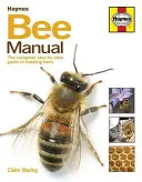 Méhészeti kézikönyv: A méhek tartásának teljes, lépésről lépésre követhető útmutatója - Bee Manual: The Complete Step-By-Step Guide to Keeping Bees