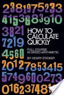 Hogyan számoljunk gyorsan: Teljes tanfolyam a gyorsasági számtanból - How to Calculate Quickly: Full Course in Speed Arithmetic