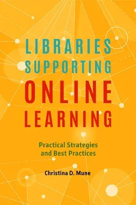 Az online tanulást támogató könyvtárak: Practical Strategies and Best Practices - Libraries Supporting Online Learning: Practical Strategies and Best Practices