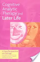 Kognitív analitikus terápia és a későbbi élet: Új perspektíva az öregkorról - Cognitive Analytic Therapy and Later Life: New Perspective on Old Age