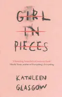 Girl in Pieces - 'Egy kísérteties, gyönyörű és szükséges könyv' Nicola Yoon, a Mindent, mindent szerzője - Girl in Pieces - 'A haunting, beautiful and necessary book' Nicola Yoon, author of Everything, Everything