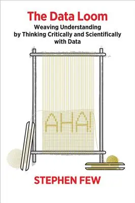 The Data Loom: A megértés szövése az adatokkal való kritikus és tudományos gondolkodással - The Data Loom: Weaving Understanding by Thinking Critically and Scientifically with Data