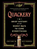 Kuruzslás: A legrosszabb gyógymódok rövid története - Quackery: A Brief History of the Worst Ways to Cure Everything