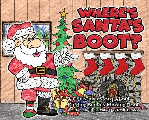 Hol van a Mikulás csizmája? Egy karácsonyi történet a Mikulás eltűnt csizmájának megtalálásáról - Where's Santa's Boot?: A Christmas Story About Finding Santa's Missing Boot