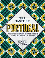 Portugália íze: A Voyage of Gastronomic Discovery Combined with Receptes, History and Folklore. - The Taste of Portugal: A Voyage of Gastronomic Discovery Combined with Recipes, History and Folklore.