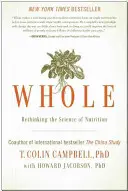 Whole: A táplálkozás tudományának újragondolása - Whole: Rethinking the Science of Nutrition